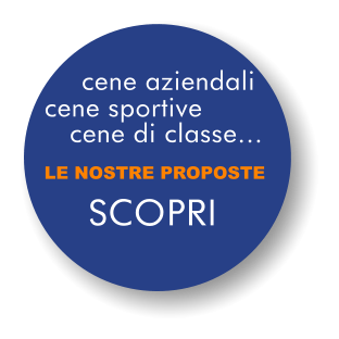 LE NOSTRE PROPOSTE  SCOPRI cene aziendali cene sportive cene di classe