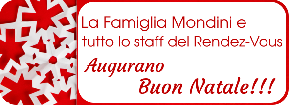 La Famiglia Mondini e  Augurano tutto lo staff del Rendez-Vous Buon Natale!!!