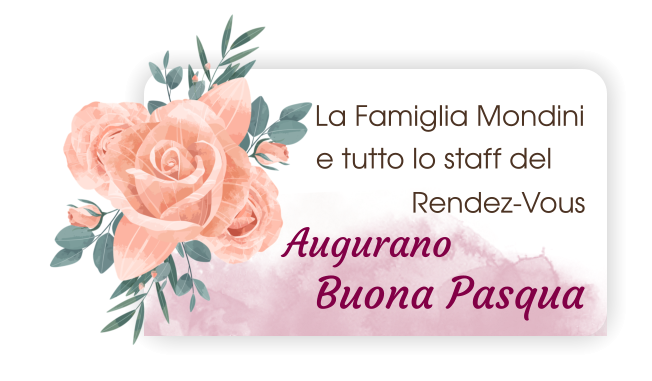 La Famiglia Mondini  Augurano e tutto lo staff del  Rendez-Vous Buona Pasqua